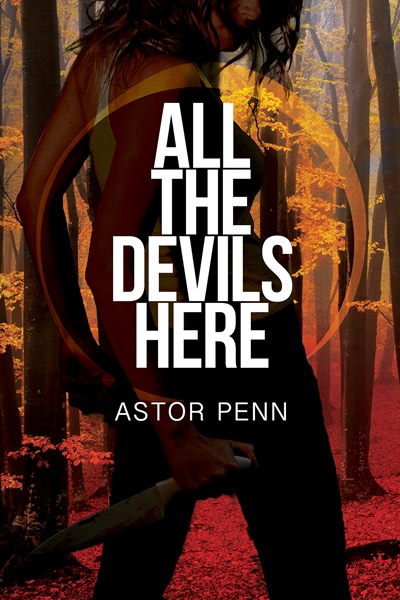 All the Devils Are Here: A Novel [Book]